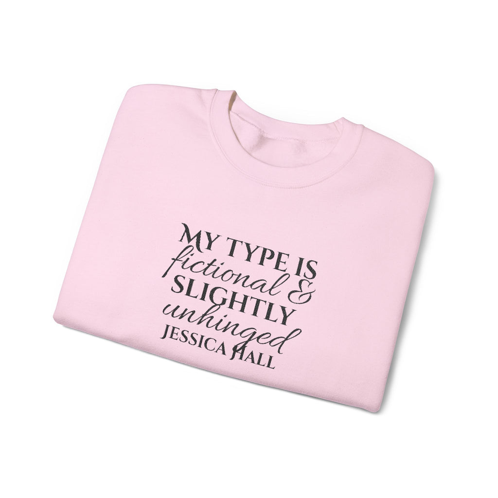 My Type Is Fictional & Slightly Unhinged Sweatshirt | Embroidered Crewneck