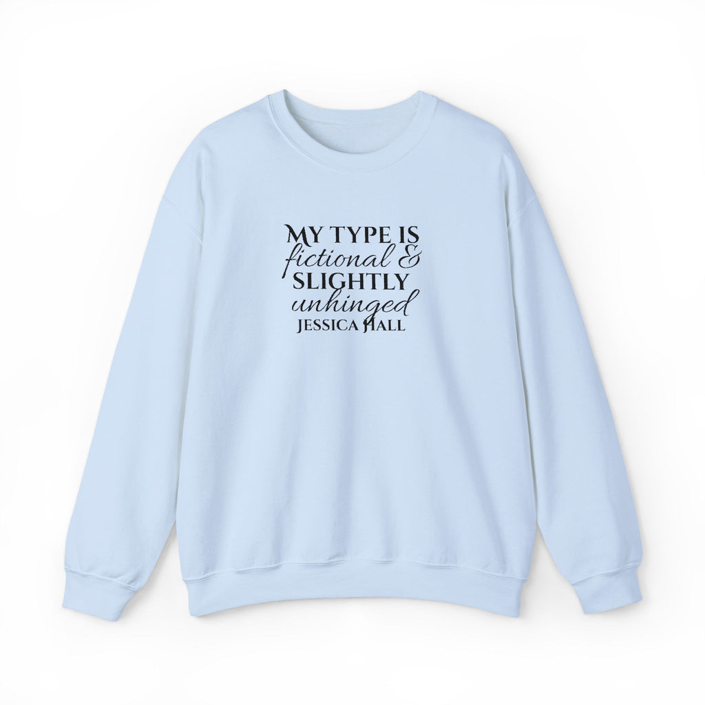 My Type Is Fictional & Slightly Unhinged Sweatshirt | Embroidered Crewneck