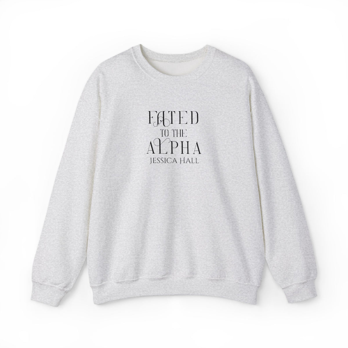 Fated to The Alpha Sweatshirt | Embroidered Crewneck