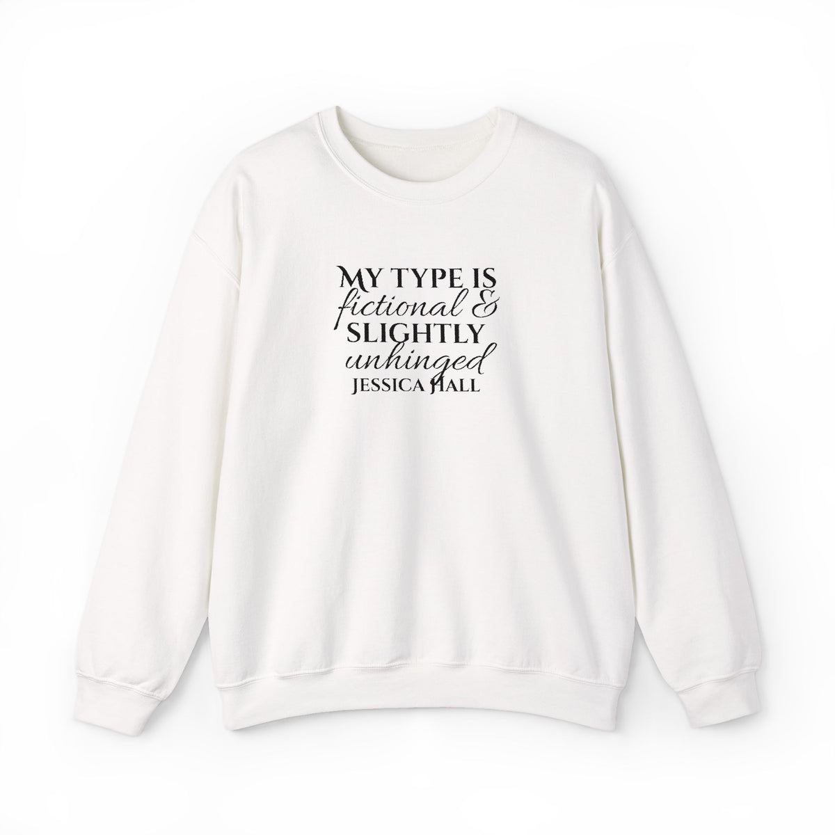 My Type Is Fictional & Slightly Unhinged Sweatshirt | Embroidered Crewneck