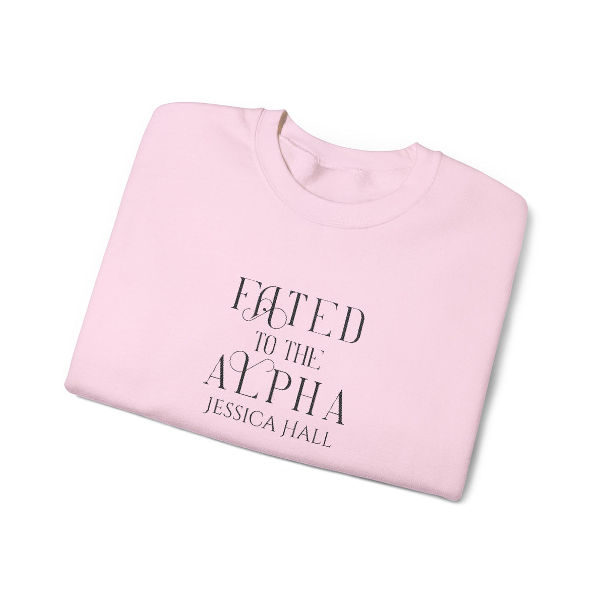 Fated to The Alpha Sweatshirt | Embroidered Crewneck