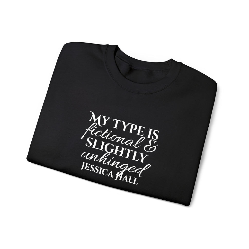 My Type Is Fictional & Slightly Unhinged Sweatshirt | Embroidered Crewneck