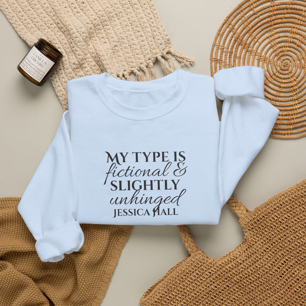 My Type Is Fictional & Slightly Unhinged Sweatshirt | Embroidered Crewneck