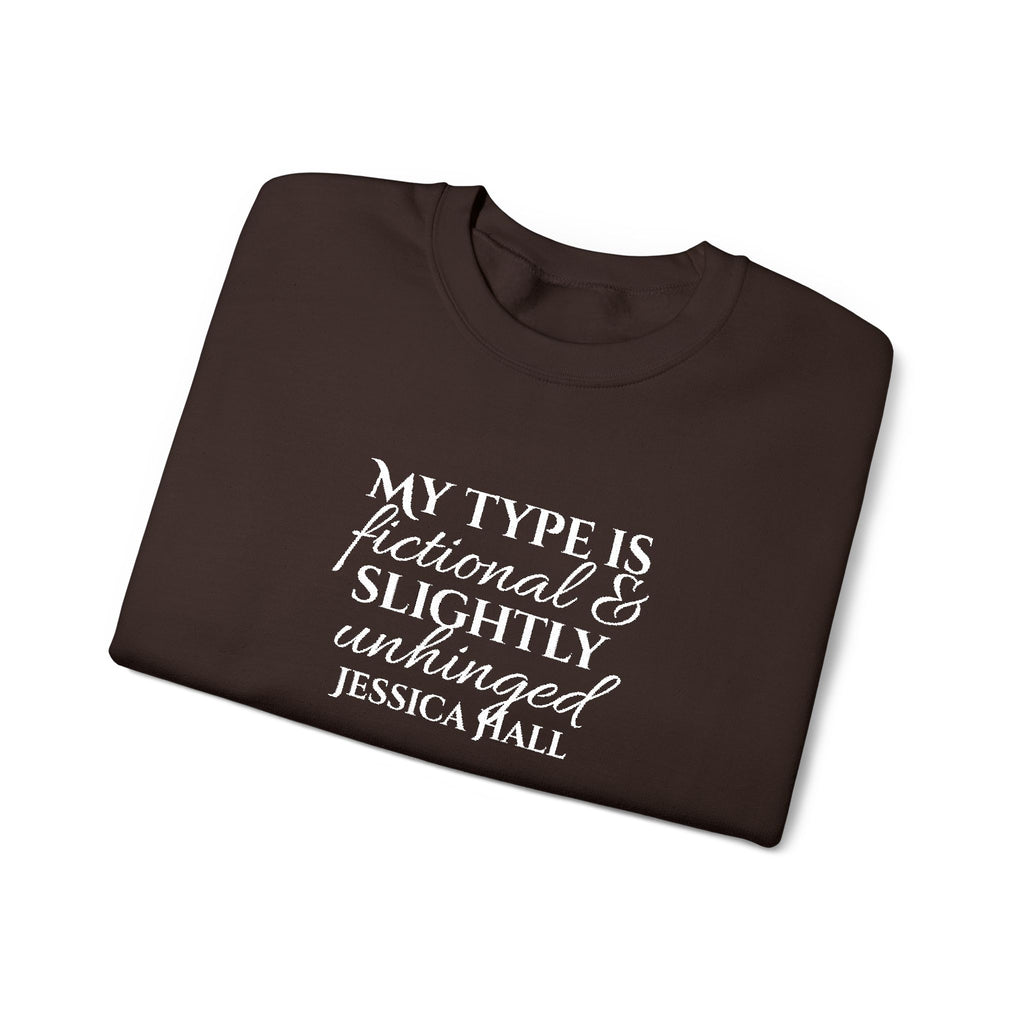My Type Is Fictional & Slightly Unhinged Sweatshirt | Embroidered Crewneck