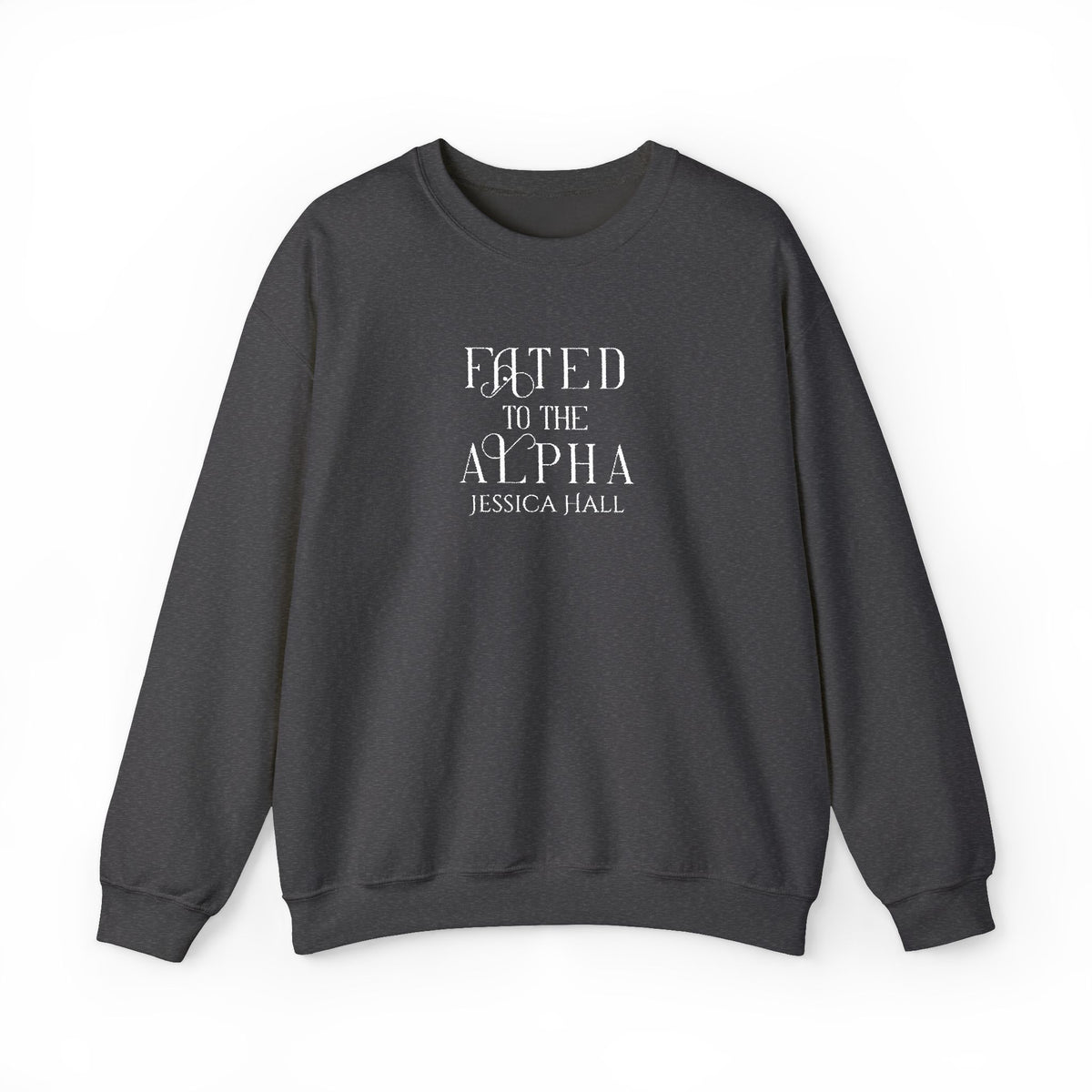 Fated to The Alpha Sweatshirt | Embroidered Crewneck