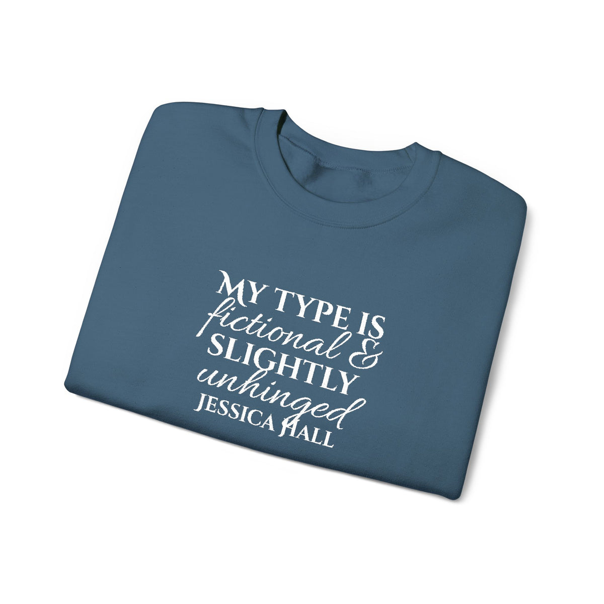 My Type Is Fictional & Slightly Unhinged Sweatshirt | Embroidered Crewneck