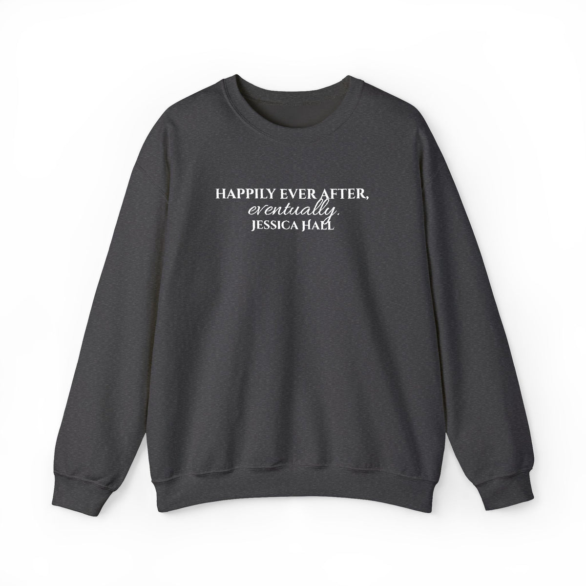 Happily Ever After, Eventually Sweatshirt | Embroidered Crewneck