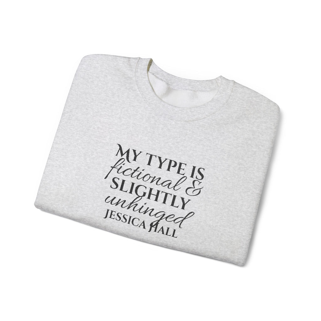 My Type Is Fictional & Slightly Unhinged Sweatshirt | Embroidered Crewneck
