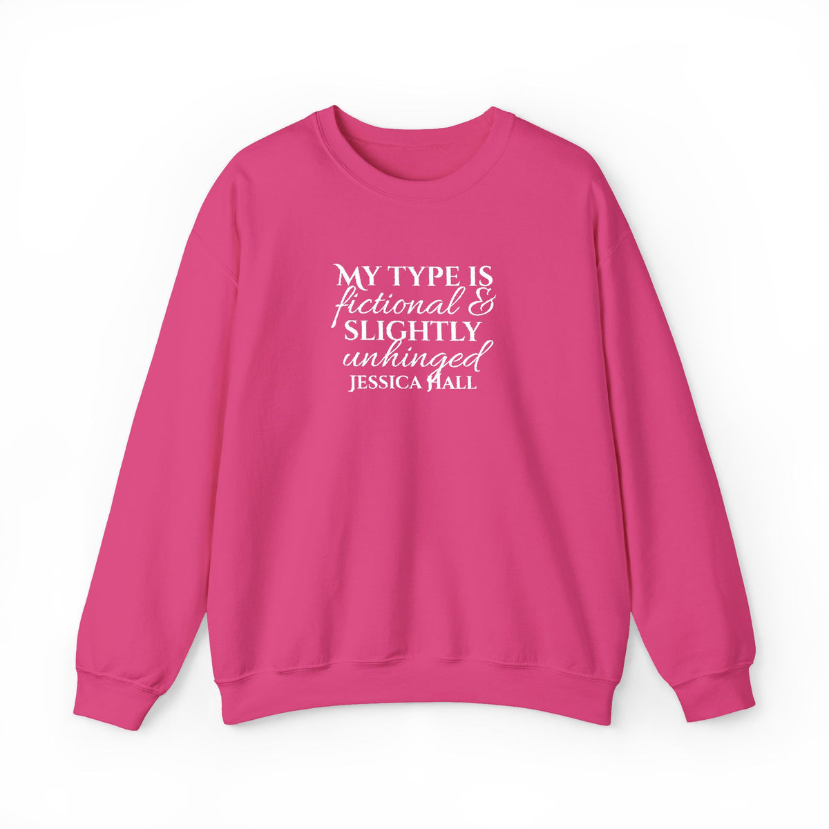 My Type Is Fictional & Slightly Unhinged Sweatshirt | Embroidered Crewneck