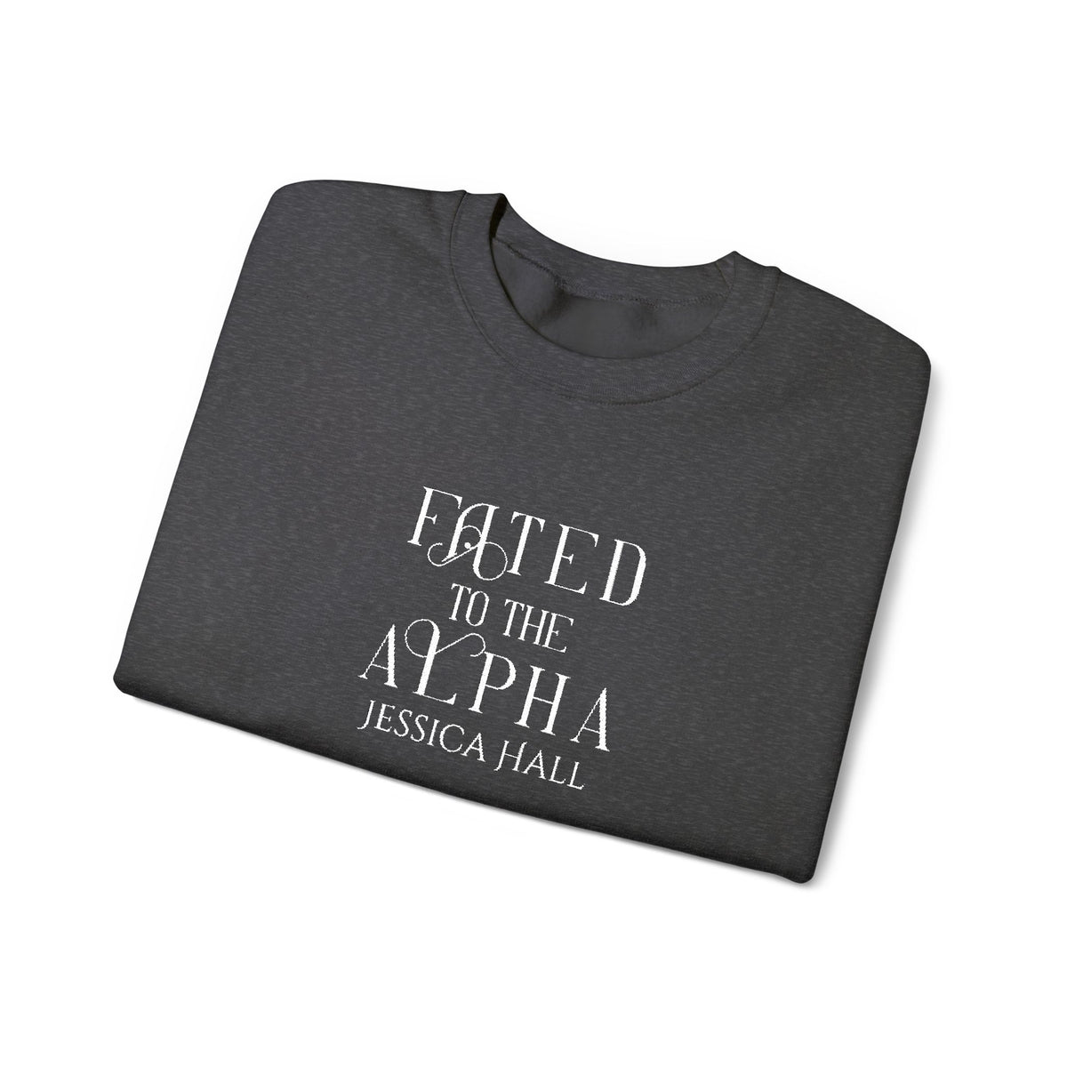 Fated to The Alpha Sweatshirt | Embroidered Crewneck