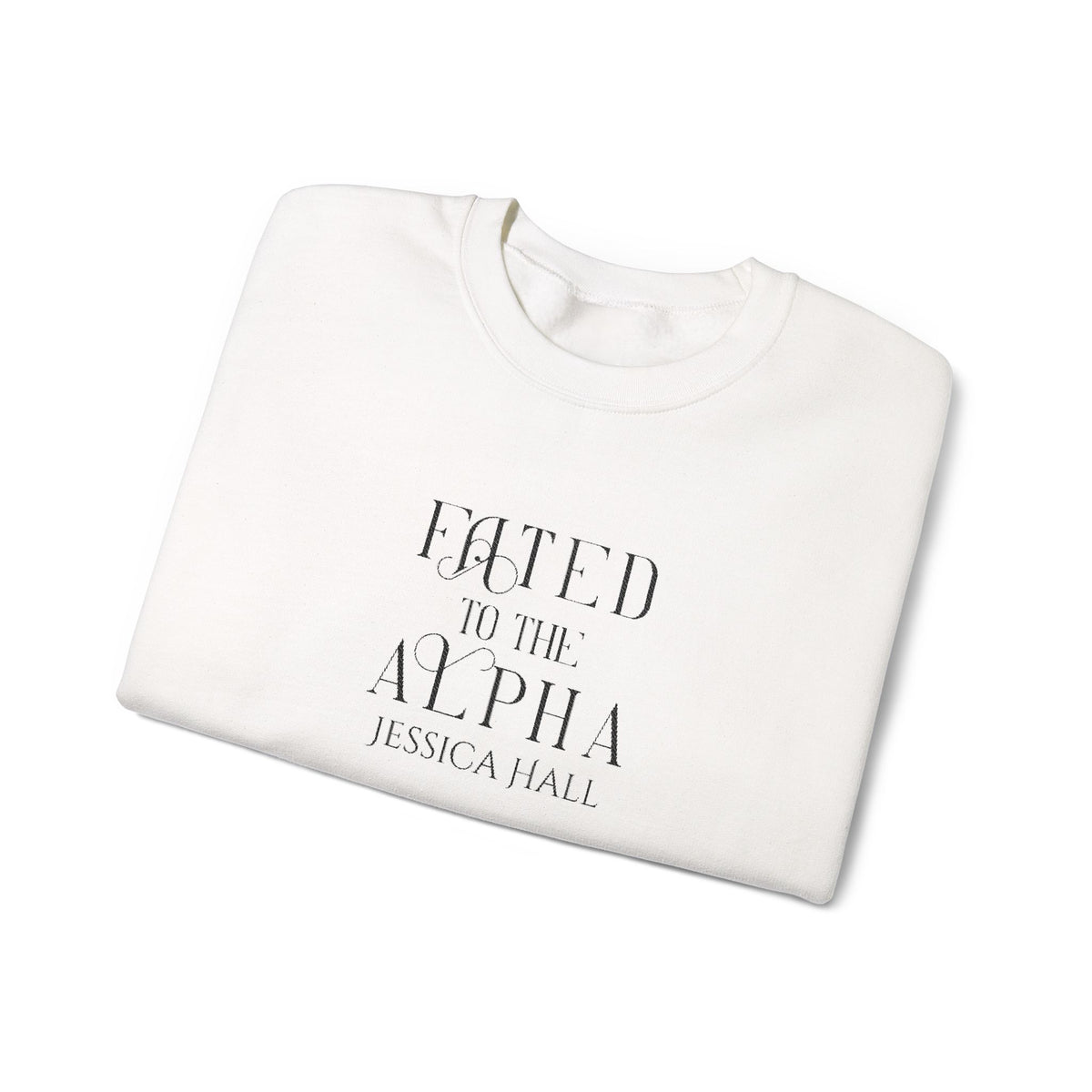 Fated to The Alpha Sweatshirt | Embroidered Crewneck
