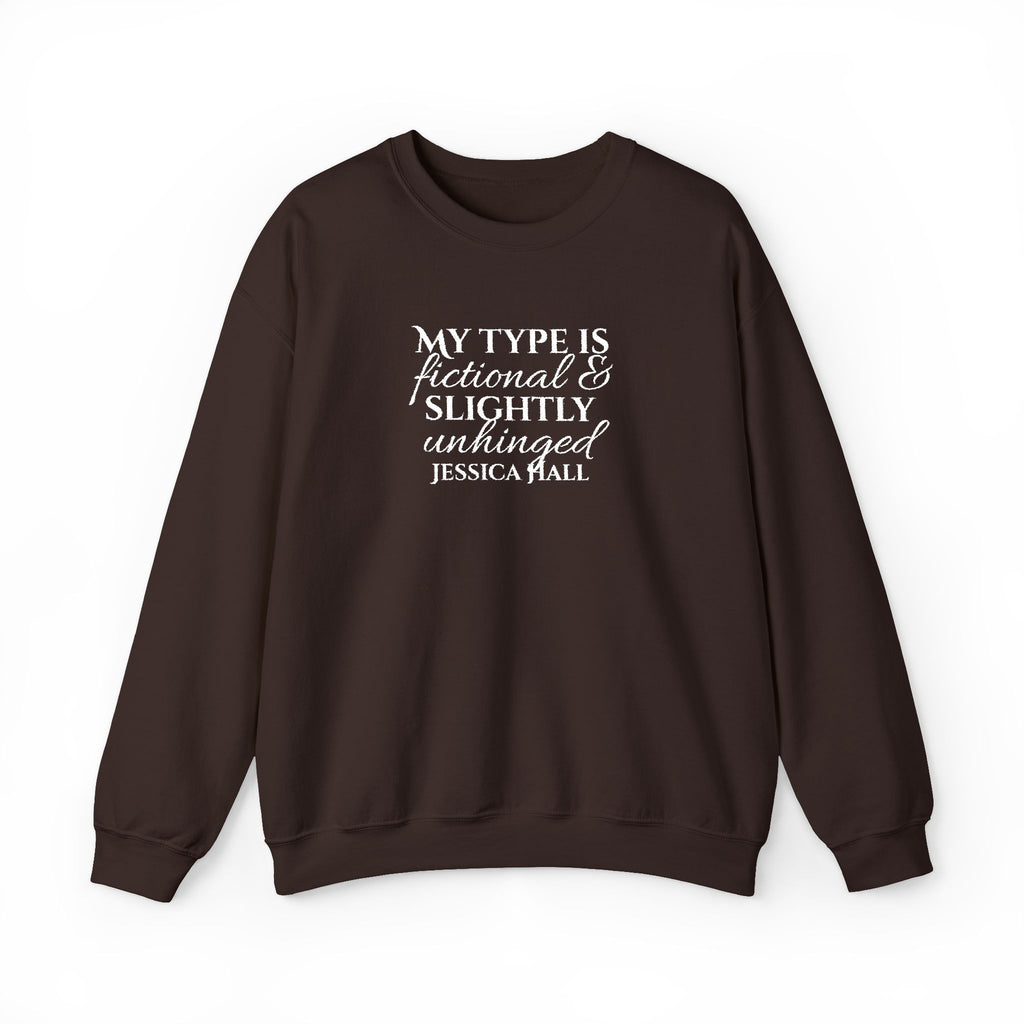 My Type Is Fictional & Slightly Unhinged Sweatshirt | Embroidered Crewneck