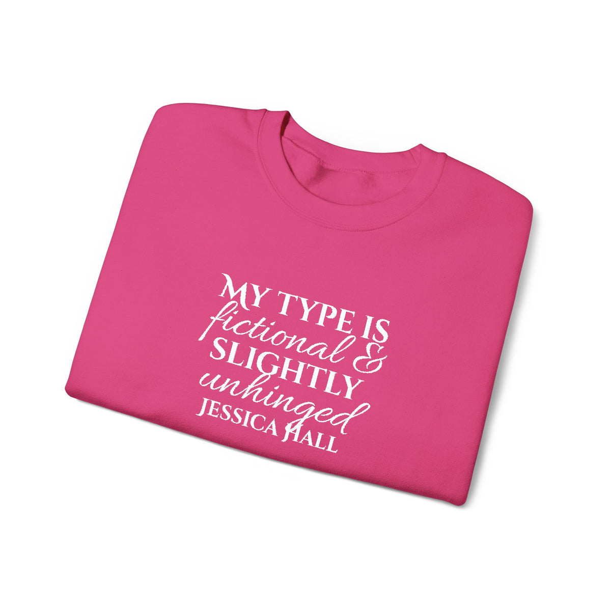 My Type Is Fictional & Slightly Unhinged Sweatshirt | Embroidered Crewneck