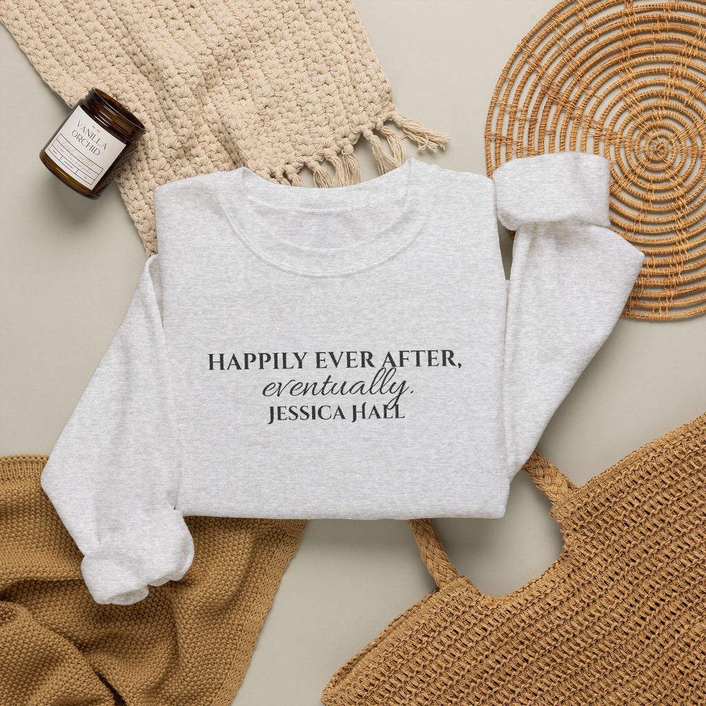 Happily Ever After, Eventually Sweatshirt | Embroidered Crewneck
