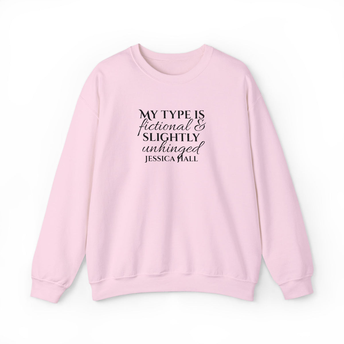 My Type Is Fictional & Slightly Unhinged Sweatshirt | Embroidered Crewneck