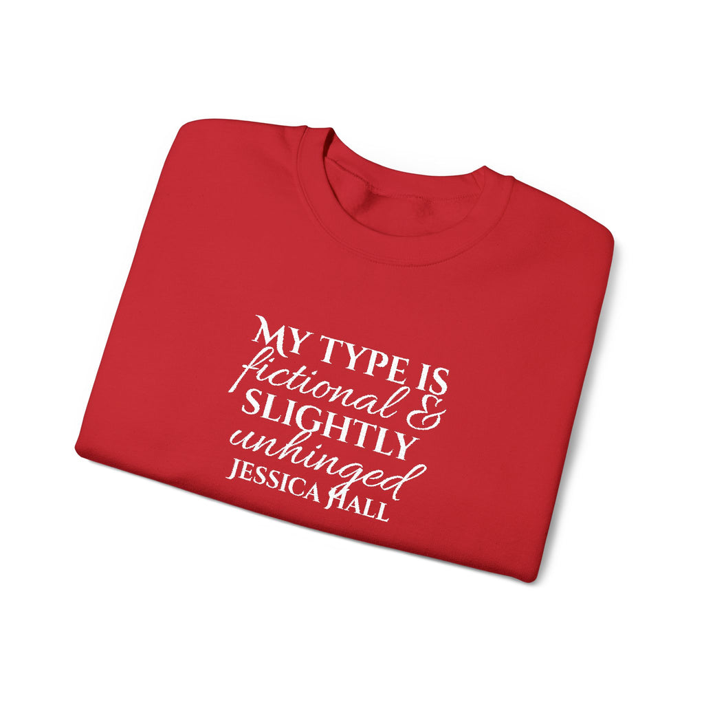 My Type Is Fictional & Slightly Unhinged Sweatshirt | Embroidered Crewneck
