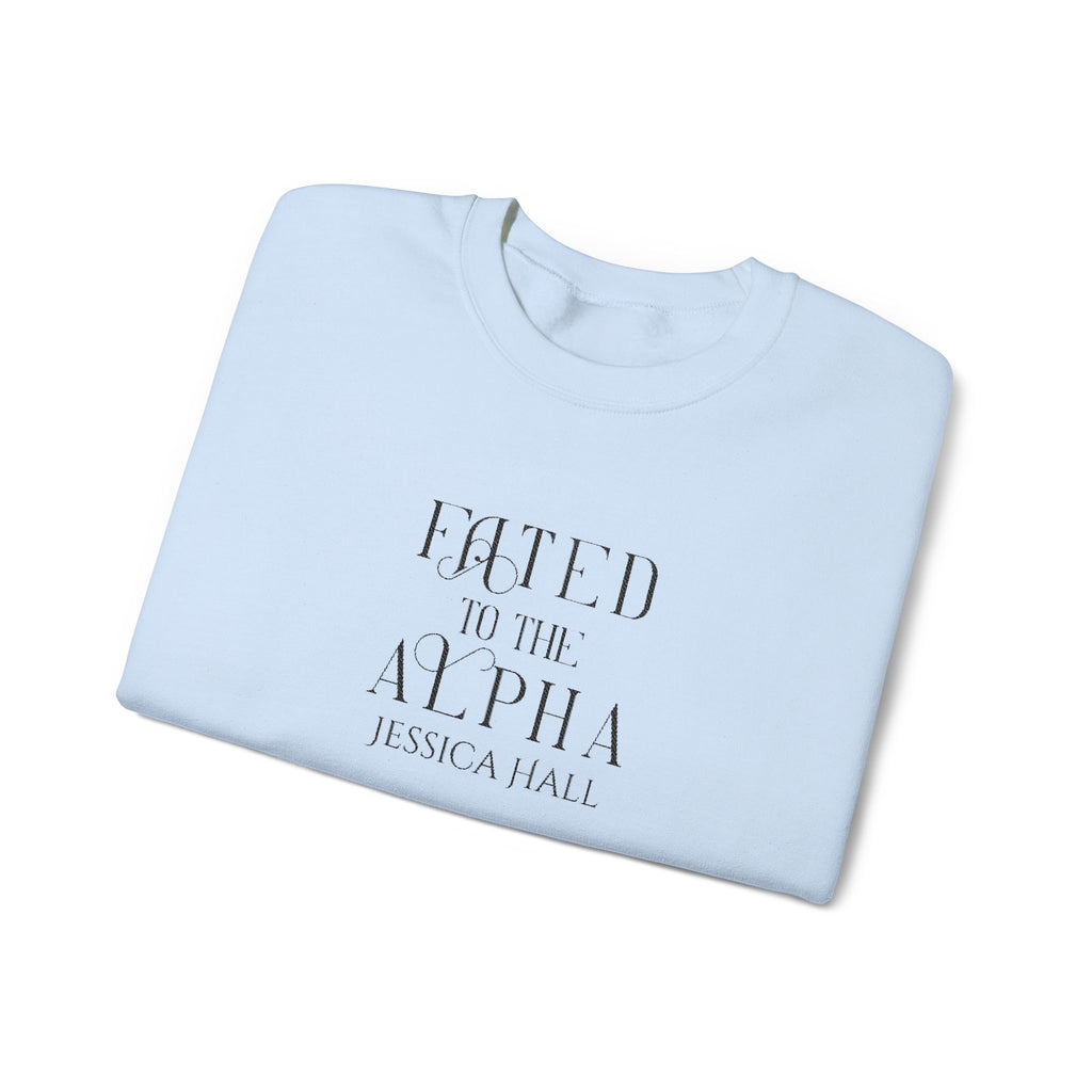 Fated to The Alpha Sweatshirt | Embroidered Crewneck
