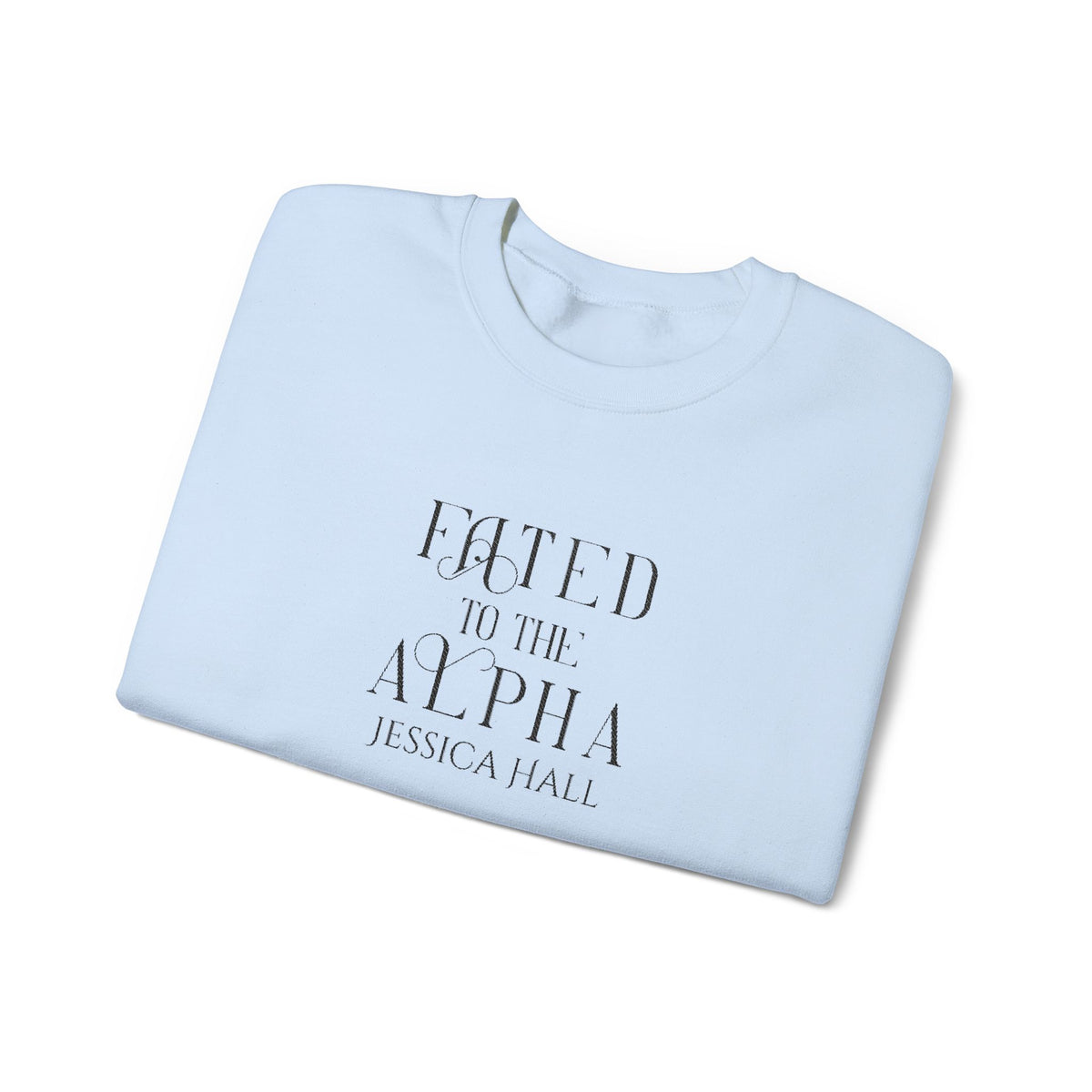 Fated to The Alpha Sweatshirt | Embroidered Crewneck