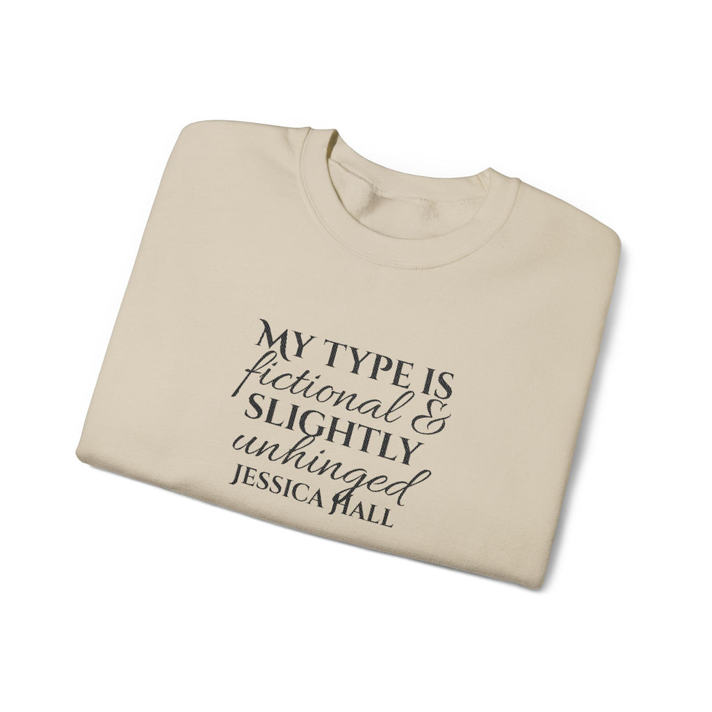 My Type Is Fictional & Slightly Unhinged Sweatshirt | Embroidered Crewneck