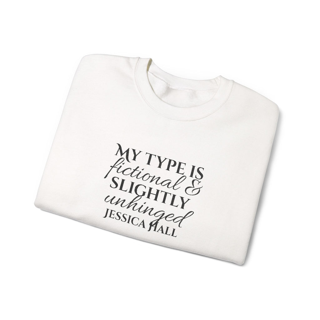 My Type Is Fictional & Slightly Unhinged Sweatshirt | Embroidered Crewneck