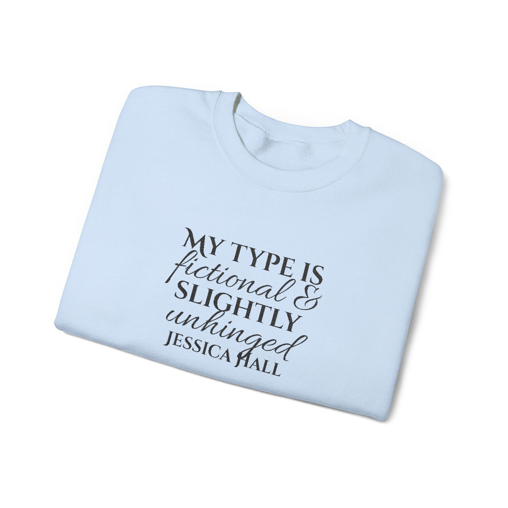 My Type Is Fictional & Slightly Unhinged Sweatshirt | Embroidered Crewneck