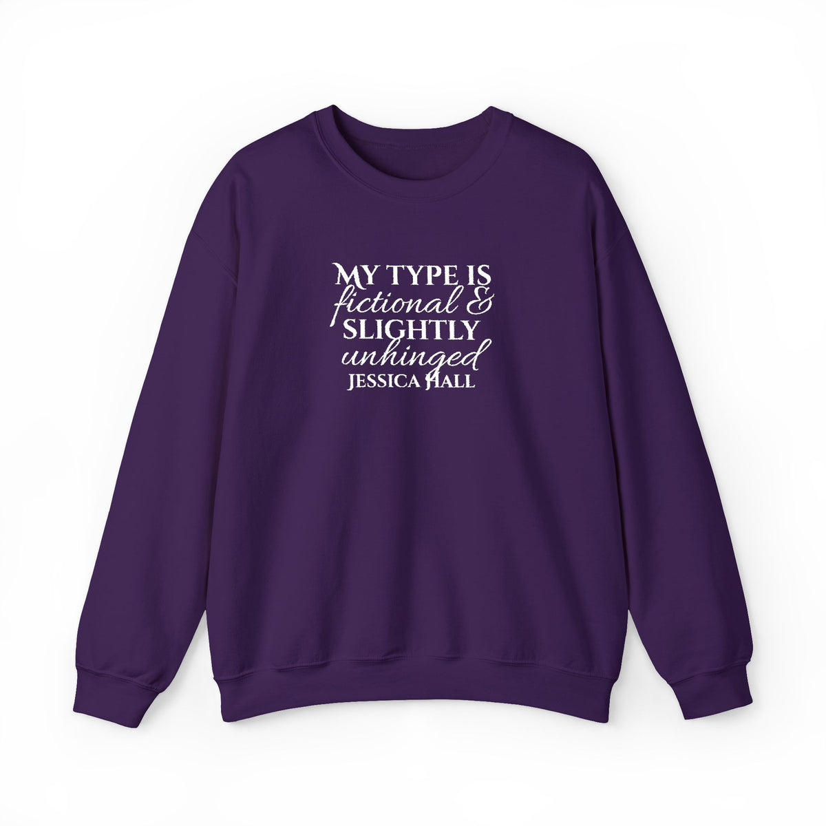 My Type Is Fictional & Slightly Unhinged Sweatshirt | Embroidered Crewneck