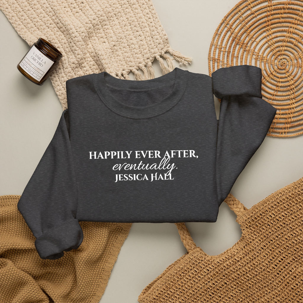 Happily Ever After, Eventually Sweatshirt | Embroidered Crewneck