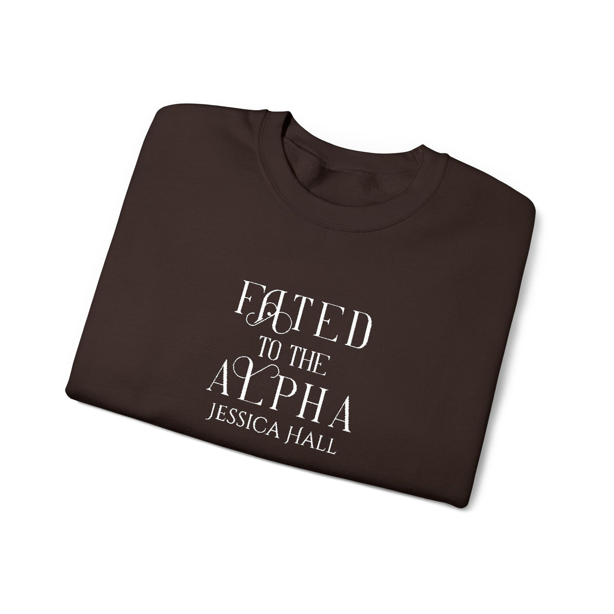 Fated to The Alpha Sweatshirt | Embroidered Crewneck