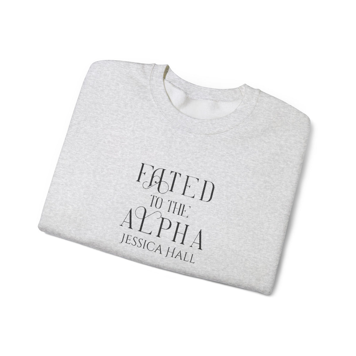 Fated to The Alpha Sweatshirt | Embroidered Crewneck