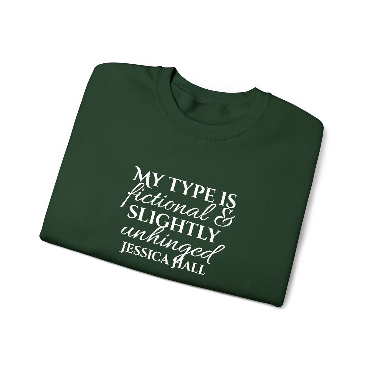 My Type Is Fictional & Slightly Unhinged Sweatshirt | Embroidered Crewneck