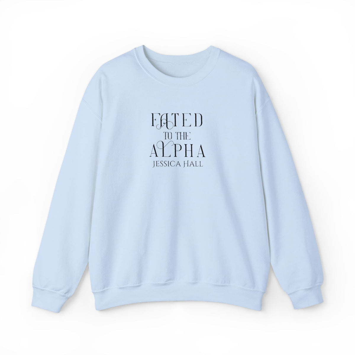 Fated to The Alpha Sweatshirt | Embroidered Crewneck