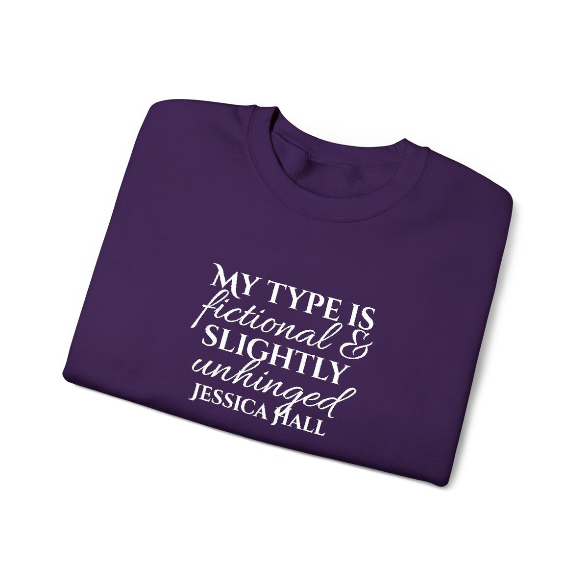 My Type Is Fictional & Slightly Unhinged Sweatshirt | Embroidered Crewneck