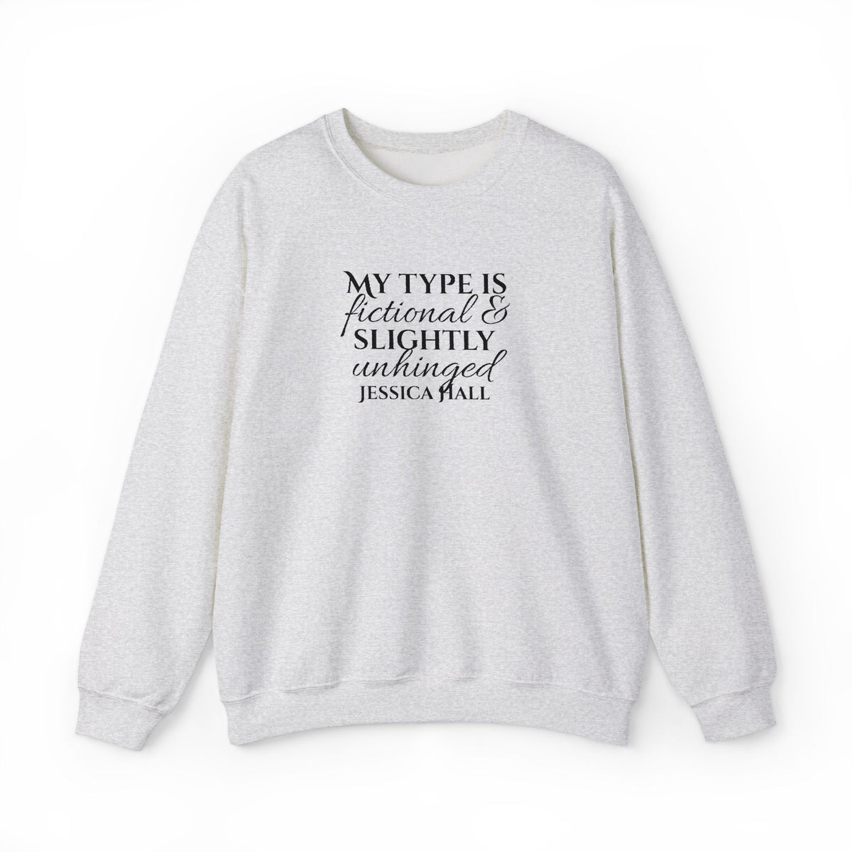 My Type Is Fictional & Slightly Unhinged Sweatshirt | Embroidered Crewneck