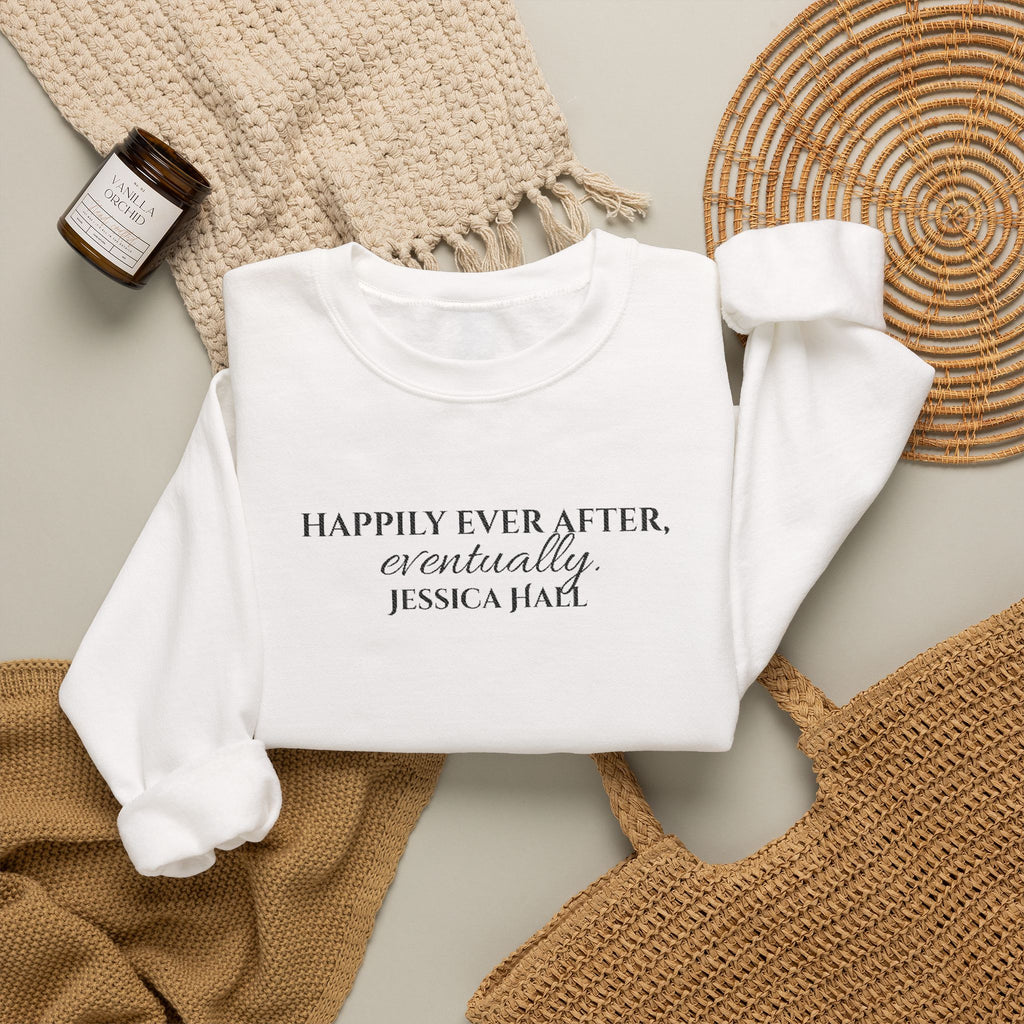 Happily Ever After, Eventually Sweatshirt | Embroidered Crewneck