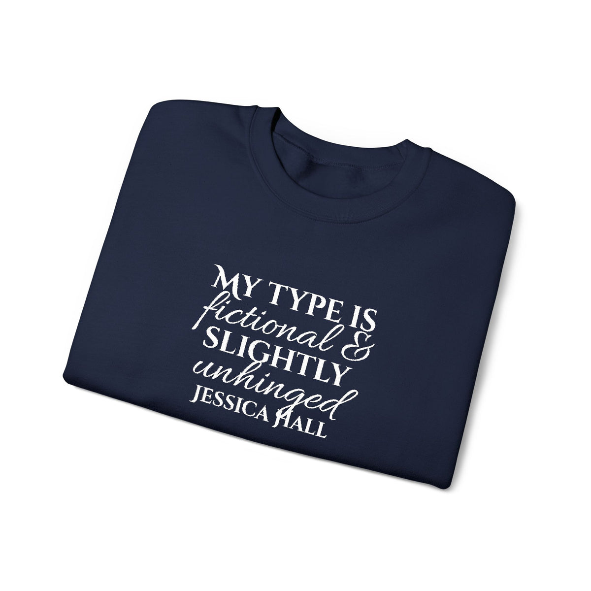 My Type Is Fictional & Slightly Unhinged Sweatshirt | Embroidered Crewneck
