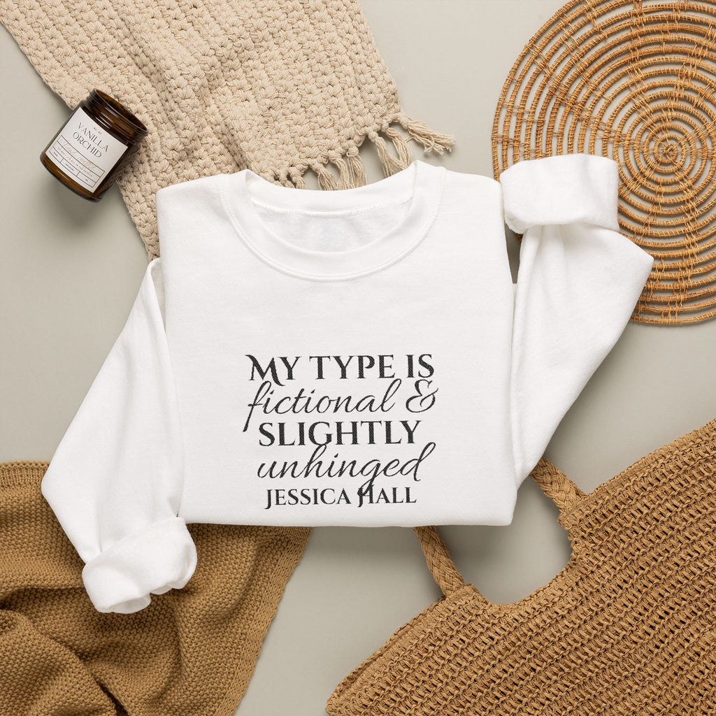 My Type Is Fictional & Slightly Unhinged Sweatshirt | Embroidered Crewneck