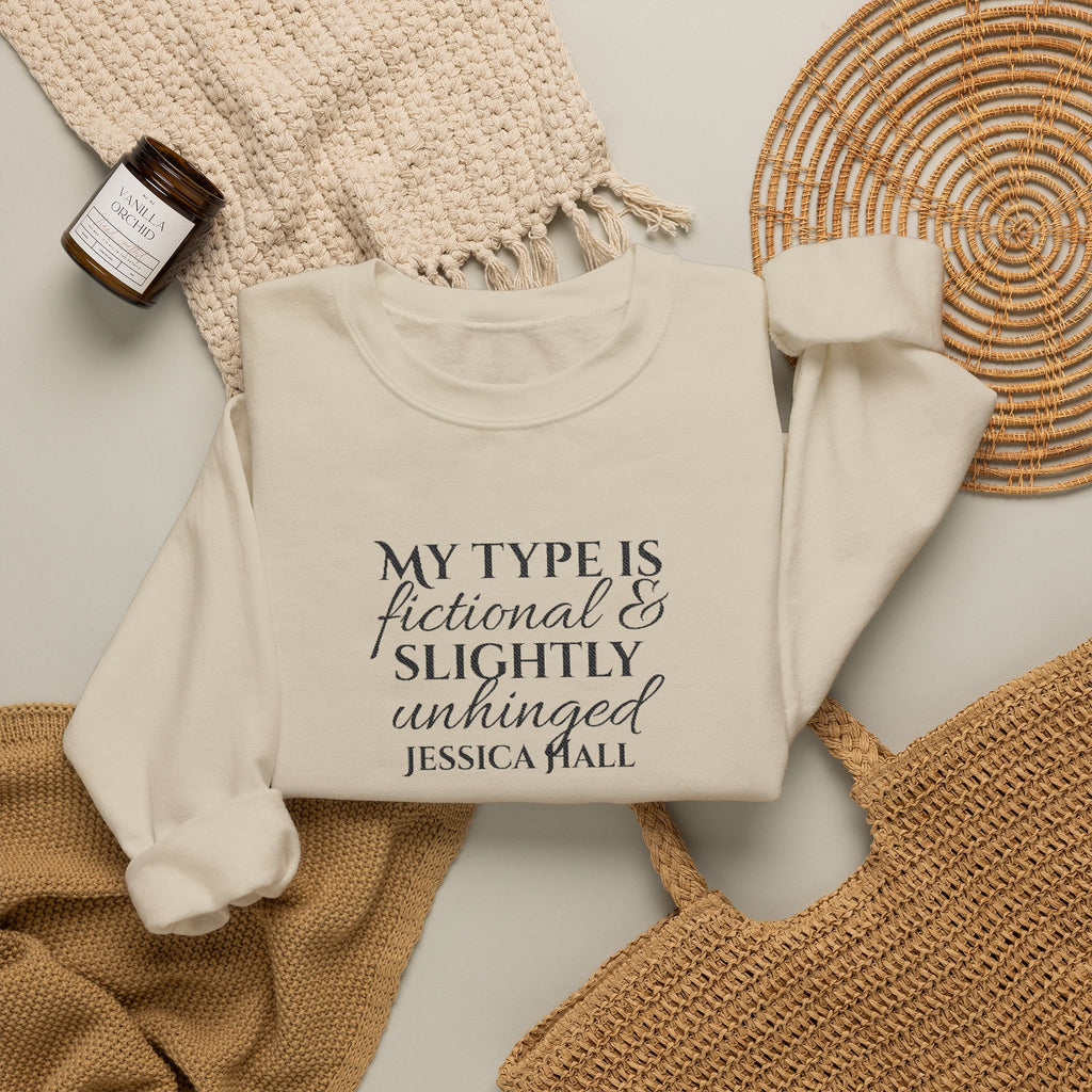 My Type Is Fictional & Slightly Unhinged Sweatshirt | Embroidered Crewneck